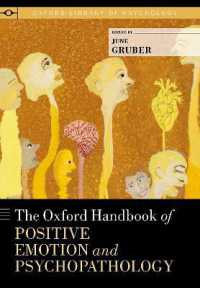 オックスフォード版　ポジティブな情動と精神病理学ハンドブック<br>The Oxford Handbook of Positive Emotion and Psychopathology (Oxford Library of Psychology)