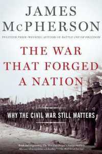 国家をかたちづくった戦争：なぜ南北戦争はいまだに重要なのか<br>The War That Forged a Nation : Why the Civil War Still Matters