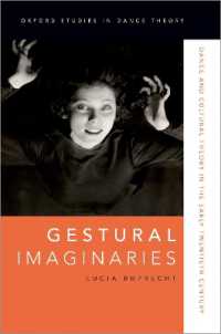Gestural Imaginaries : Dance and Cultural Theory in the Early Twentieth Century (Oxford Studies in Dance Theory)