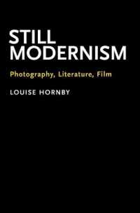 Still Modernism : Photography, Literature, Film