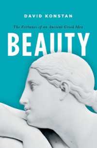 美：古代ギリシアの観念の運命<br>Beauty : The Fortunes of an Ancient Greek Idea (Onassis Series in Hellenic Culture)