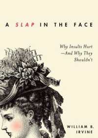 侮辱に立ち向かう知恵<br>A Slap in the Face : Why Insults Hurt -- and Why They Shouldn't