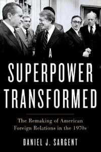 超大国の変容：1970年代のアメリカ対外関係<br>A Superpower Transformed : The Remaking of American Foreign Relations in the 1970s