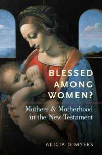 Blessed among Women? : Mothers and Motherhood in the New Testament