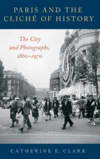 Paris and the Cliché of History : The City and Photographs, 1860-1970