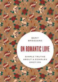 ロマンティック・ラブを考える：哲学と認知科学による解明<br>On Romantic Love : Simple Truths about a Complex Emotion (Philosophy in Action)