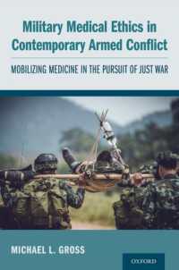 Military Medical Ethics in Contemporary Armed Conflict : Mobilizing Medicine in the Pursuit of Just War