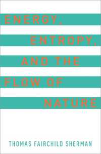 Energy, Entropy, and the Flow of Nature