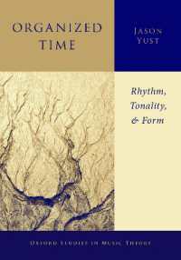 Organized Time : Rhythm, Tonality, and Form (Oxford Studies in Music Theory)