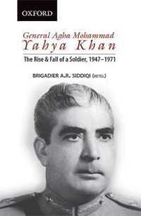 General Agha Mohammad Yahya Khan : The Rise & Fall of a Soldier, 1947-1971