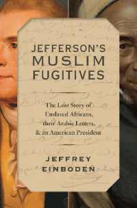 Jefferson's Muslim Fugitives : The Lost Story of Enslaved Africans, their Arabic Letters, and an American President