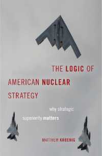 アメリカ核戦略の論理<br>The Logic of American Nuclear Strategy : Why Strategic Superiority Matters (Bridging the Gap)