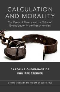 Calculation and Morality : The Costs of Slavery and the Value of Emancipation in the French Antilles (Oxford Studies in History of Economics)