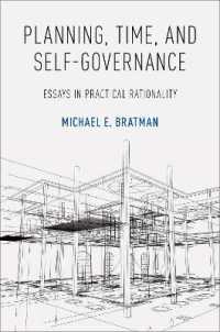 Planning, Time, and Self-Governance : Essays in Practical Rationality