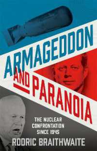 Armageddon and Paranoia : The Nuclear Confrontation since 1945