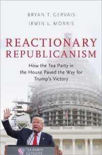 Reactionary Republicanism : How the Tea Party in the House Paved the Way for Trumps Victory