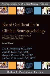 Board Certification in Clinical Neuropsychology : A Guide to Becoming ABPP/ABCN Certified without Sacrificing Your Sanity (Aacn Workshop Series) （2ND）