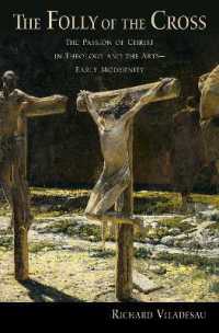 The Folly of the Cross : The Passion of Christ in Theology and the Arts in Early Modernity