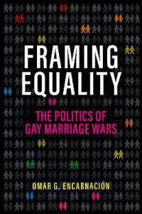 Framing Equality : The Politics of Gay Marriage Wars