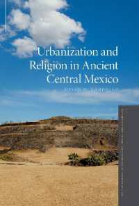古代メキシコ中心部の都市化と宗教<br>Urbanization and Religion in Ancient Central Mexico (Oxford Studies in the Archaeology of Ancient States)