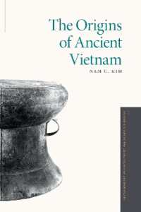 古代ベトナムの起源<br>The Origins of Ancient Vietnam (Oxford Studies in the Archaeology of Ancient States)