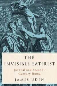 The Invisible Satirist : Juvenal and Second-Century Rome