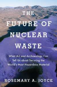 The Future of Nuclear Waste : What Art and Archaeology Can Tell Us about Securing the World's Most Hazardous Material