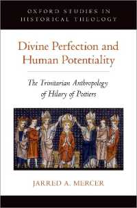 Divine Perfection and Human Potentiality : The Trinitarian Anthropology of Hilary of Poitiers (Oxford Studies in Historical Theology)