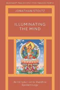 Illuminating the Mind : An Introduction to Buddhist Epistemology (Buddhist Philosophy for Philosophers) -- Hardback