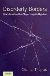 Disorderly Borders : How International Law Shapes Irregular Migration -- Hardback