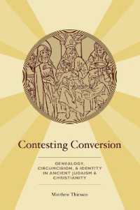 Contesting Conversion : Genealogy, Circumcision, and Identity in Ancient Judaism and Christianity