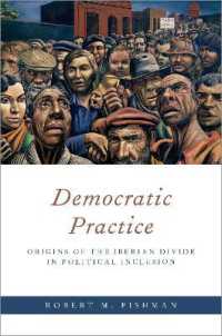 Democratic Practice : Origins of the Iberian Divide in Political Inclusion (Oxford Studies in Culture and Politics)