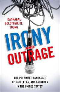 Irony and Outrage : The Polarized Landscape of Rage, Fear, and Laughter in the United States