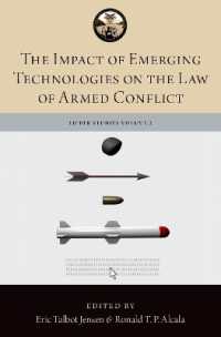 先端技術の武力紛争法に対する影響<br>The Impact of Emerging Technologies on the Law of Armed Conflict (The Lieber Studies Series)