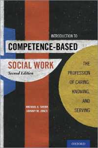 Introduction to Competence-Based Social Work : The Profession of Caring, Knowing, and Serving （2ND）