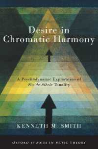 Desire in Chromatic Harmony : A Psychodynamic Exploration of Fin de Siècle Tonality (Oxford Studies in Music Theory)