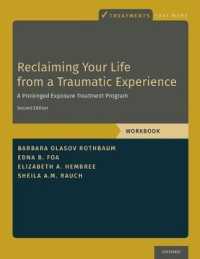 Reclaiming Your Life from a Traumatic Experience : A Prolonged Exposure Treatment Program - Workbook (Treatments That Work) （2ND）