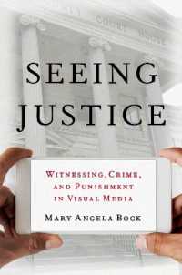 Seeing Justice : Witnessing, Crime and Punishment in Visual Media