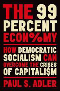 The 99 Percent Economy : How Democratic Socialism Can Overcome the Crises of Capitalism (Clarendon Lectures in Management Studies)