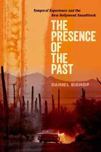 Presence of the Past : Temporal Experience and the New Hollywood Soundtrack (Oxford Music / Media) -- Hardback