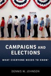 誰もが知っておきたい選挙キャンペーンと選挙<br>Campaigns and Elections : What Everyone Needs to Know® (What Everyone Needs to Know)