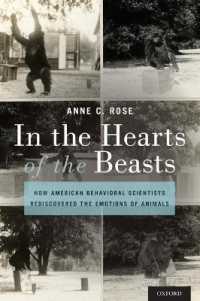 In the Hearts of the Beasts : How American Behavioral Scientists Rediscovered the Emotions of Animals