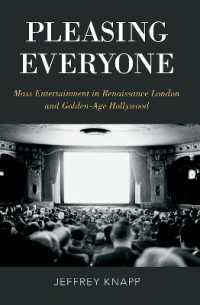 Pleasing Everyone : Mass Entertainment in Renaissance London and Golden-Age Hollywood