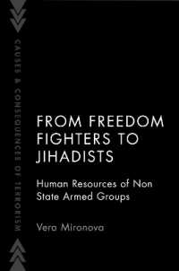 From Freedom Fighters to Jihadists : Human Resources of Non State Armed Groups (Causes and Consequences of Terrorism)