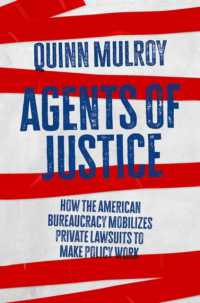 Agents of Justice : How the American Bureaucracy Mobilizes Private Lawsuits to Make Policy Work (Studies in Postwar American Political Development)