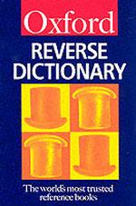 オックスフォード逆引き英英辞典<br>The Oxford Reverse Dictionary (Oxford Paperback Reference) （Reissue）