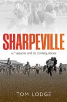 Sharpeville : An Apartheid Massacre and Its Consequences