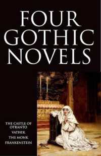 Four Gothic Novels : The Castle of Otranto; Vathek; the Monk; Frankenstein
