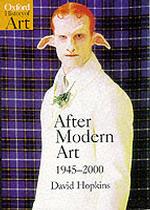 モダンアート以後の美術史　1945-2000年<br>After Modern Art, 1945-2000 (Oxford History of Art)