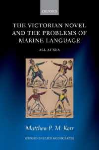 ヴィクトリア朝小説と海の言語<br>The Victorian Novel and the Problems of Marine Language : All at Sea (Oxford English Monographs)